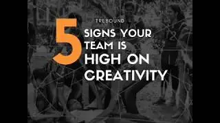 5 Signs that your team is high on creativity | TeamBuilding | Trebound