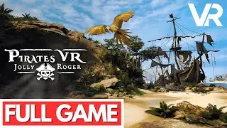 PIRATES VR JOLLY ROGER Gameplay Walkthrough FULL GAME - No Commentary