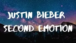 Justin Bieber- Second Emotion Lyrics