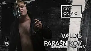 GPG ON MIC #1: Valdis Parashnikov | Рука бога, Needle talk, Скуф fm