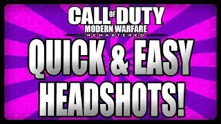 MWR Tips and Tricks - Quick & Easy Headshots! (Modern Warfare Remastered)