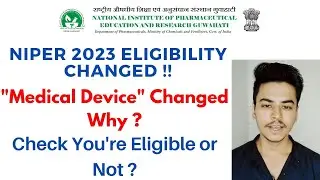 NIPER Eligibility Criteria Changed this year !! Medical Device Course Separate Why ? NIPER 2023