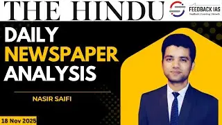 18 Nov 2025 | The Hindu Newspaper Analysis | UPSC Current Affairs | Feedback IAS
