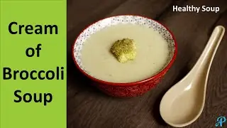 Cream of Broccoli Soup Recipe | How to make Broccoli Soup | Healthy Broccoli Recipes