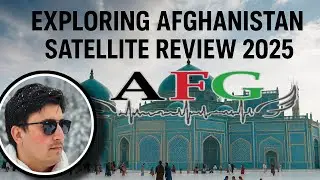 exploring Afghanistan satellite review 2025.