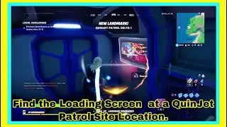 Find the Loading Screen at a QuinJet Patrol Site Location.