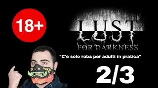 Lust for Darkness 2/3 (NON CENSURATO)(Gameplay ITA)