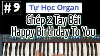 #9 | Tập Chơi Tác Phẩm Organ - Happy Birthday To You | Tự Học Organ Cơ Bản | Tuấn Lưu Organ |