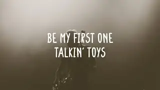 Talkin' Toys - Be My First One