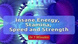 Insane energy, stamina, speed and strength   Subliminal