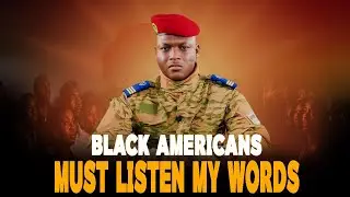 Ibrahim Traor&eacute; Sends a Powerful Message to Black Americans &ndash; A Call for Unity & Empowerment!