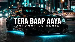 Tera Baap Aaya Remix | AUTOMOTIVO MANGOS | Commando 3 | Bass Boosted Car Music