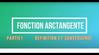 FONCTION ARCTANGENTE   Partie 1