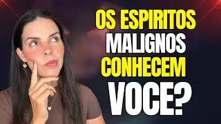VOC&Euml; SABIA QUE OS ESPIRITOS MALIGNOS CONHECEM VOC&Ecirc;? OQUE SER&Aacute; QUE ELES PENSAM?
