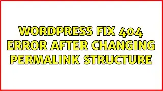 Wordpress: Fix 404 error after changing permalink structure