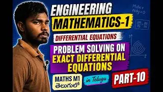Engineering Mathematics-1.Part-10.Problem solving on exact differential equations.