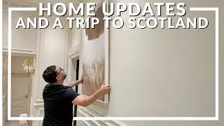 HOME REFRESH, LIFE UPDATE & TRIP TO SCOTLAND VLOG