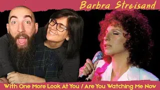 Barbra Streisand - With One More Look At You / Are You Watching Me Now (REACTION) with my wife