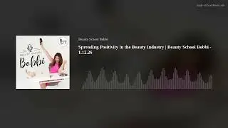 Spreading Positivity in the Beauty Industry | Beauty School Bobbi - 1.12.26
