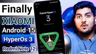 Finally HyperOs 3 Android 15 Based Update For Redmi Note 12 is here 