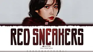 IU 'Red Sneakers' Lyrics (아이유 빨간 운동화 가사) [Color Coded Han_Rom_Eng] | ShadowByYoongi