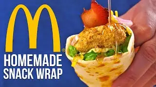 I Recreated the McDonald&rsquo;s Snack Wrap... but Fancy