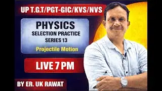 UP T.G.T/PGT-GIC/KVS/NVS Projectile Motion Class -13