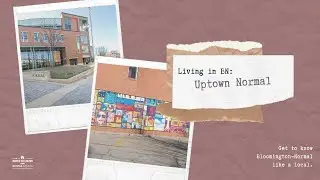 Living in Bloomington-Normal Ep 2. Uptown Normal