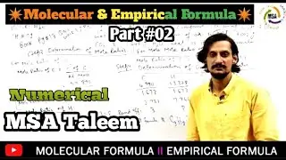 PART 2 || MOLECULAR FORMULA || EMPIRICAL FORMULA NUMERICALS ||  SIR NAVEED HASAN || MSA TALEEM