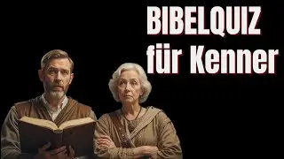 Anspruchsvolles Bibelquiz – 10  Fragen für echte Bibelkenner