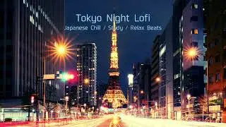 【Tokyo Night Lofi】 — Chill Night Ambience | 1 Hour