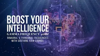 Boost Your Intelligence | Study Music | Binaural & Trinaural Beats 40hz
