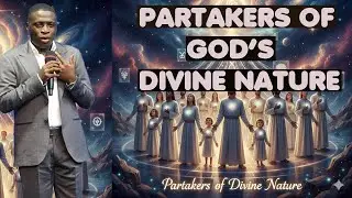 PARTAKERS OF THE DIVINE NATURE; KEYS TO DIVINE POWER ||APOSTLE JAMES KAWALYA