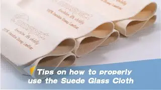 Tips on how to properly use the Maxspect Suede Glass Cloth