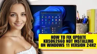 How To Fix Update KB5062660 Not Installing On Windows 11 Version 24H2 [Fix]
