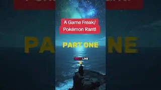 A Game Freak/ Pok&eacute;mon Rant! Part One!