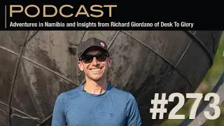 Adventures in Namibia and Insights from Richard Giordano of Desk To Glory