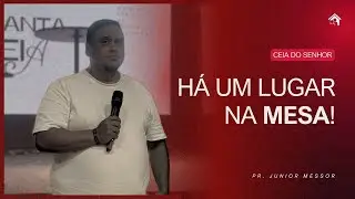 Há um lugar na mesa | Santa ceia | Pr. Junior Messor