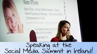 Speaking at the Social Media Summit, Ireland - Sam Flynn Vlogs