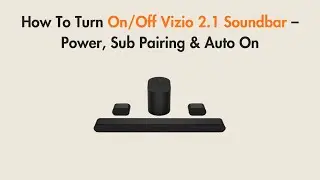 Как включить/выключить звуковую панель Vizio 2.1 &mdash; питание, сопряжение с сабвуфером и автоматичес...