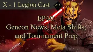 X-1 Star Wars Legion Cast EP40: Gencon News, Meta Shifts, and Tournament Prep