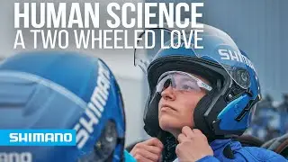 Human Science - A two wheeled love | SHIMANO