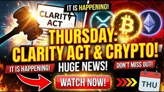 URGENT ‼️ Clarity Act NEWS! 🚨 THURSDAY IS HUGE! XRP BITCOIN ETHEREUM