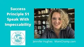 Success Principles #51 Speak With Impeccability Interview With Mom Champ