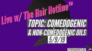 Live w/ The Hair Hotline: Comedogenic vs. Non-Comedogenic Oils