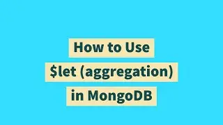 How to Use $let (aggregation) in MongoDB
