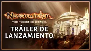 Neverwinter: The Redeemed Citadel - Tr&aacute;iler de lanzamiento