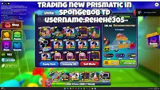 TRADING NEW PRISMATIC IN SPONGEBOB TD!