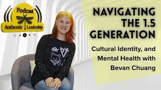 Navigating the 1.5 Generation: Cultural Identity, and Mental Health with Bevan Chuang