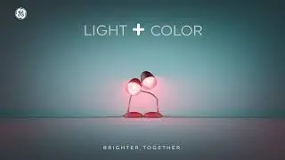 GE LED+ Brighter, Together -- Light + Color
